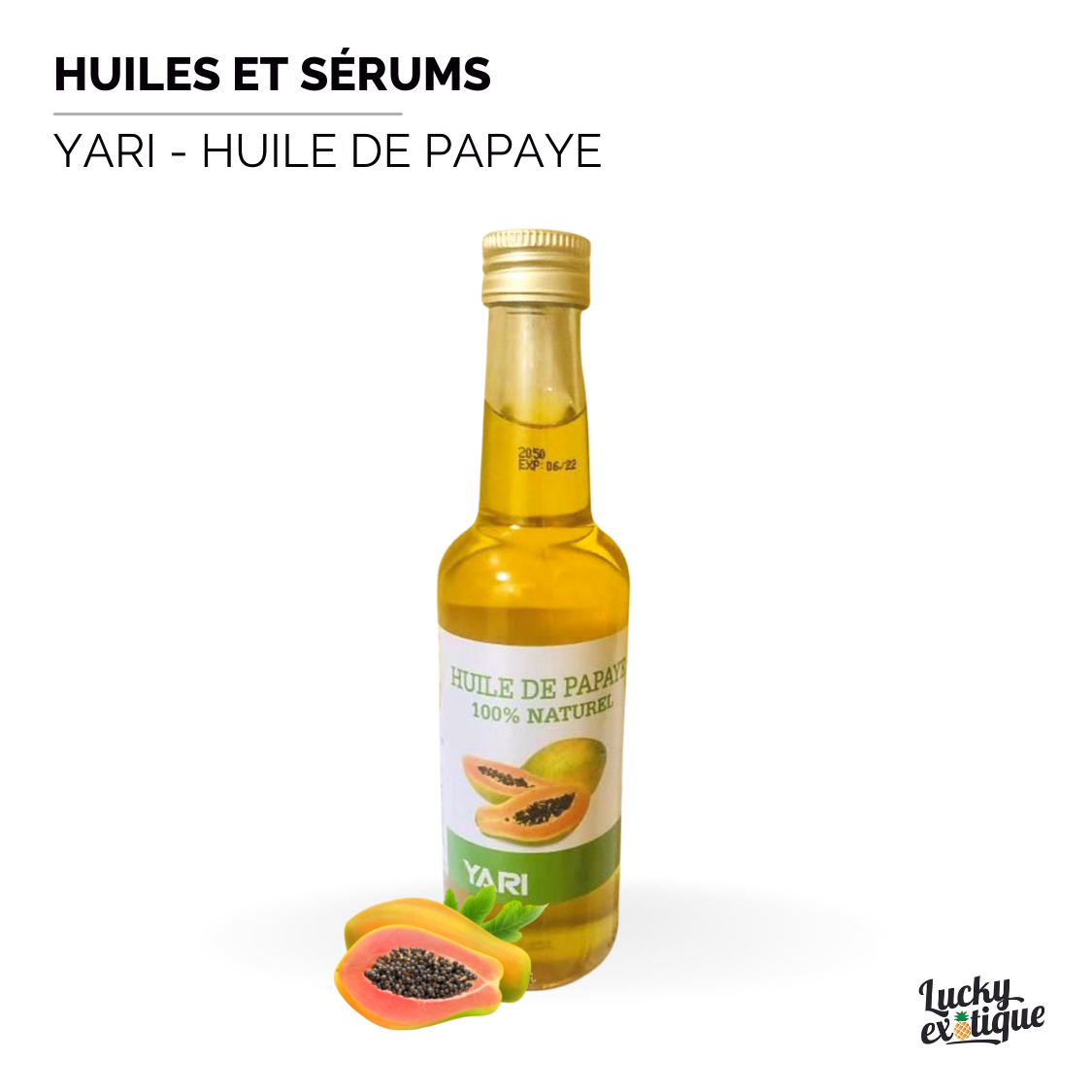 YARI - Huile de papaye naturelle